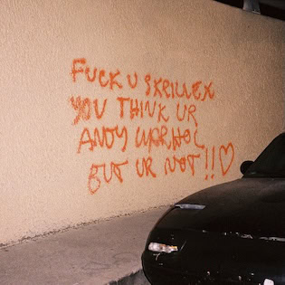 Skrillex, Fuck U Skrillex You Think Ur Andy Warhol but Ur Not!!
